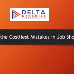 Ten of the Costliest Mistakes in Job Shops.